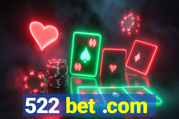 522 bet .com